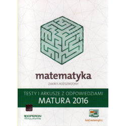 Matematyka Matura 2016 Testy i arkusze z odpowiedziami / zakres rozszerzony / OPERON